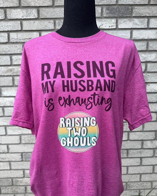 Raising My Husband is Exhausting Tee